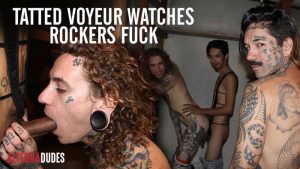 Tatted Voyeur Watches Rockers Fuck